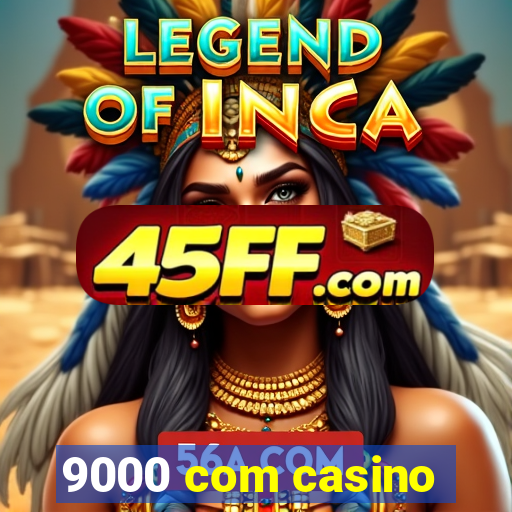 9000 com casino